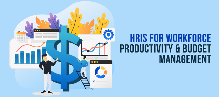 HRIS For Workforce Productivity And Budget Management