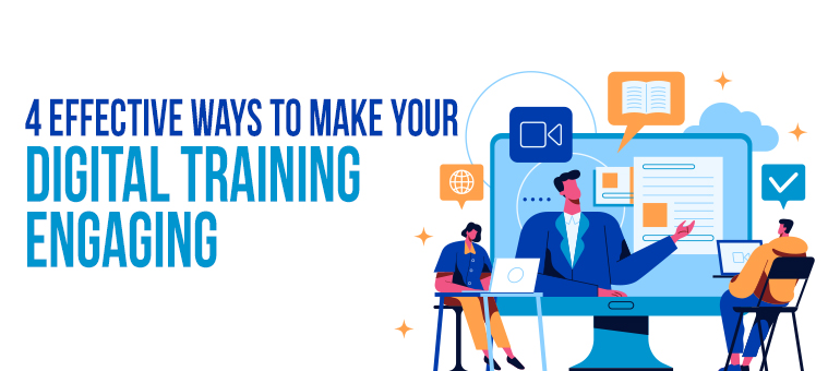 4 Effective Ways to Make Your Digital Training Engaging
