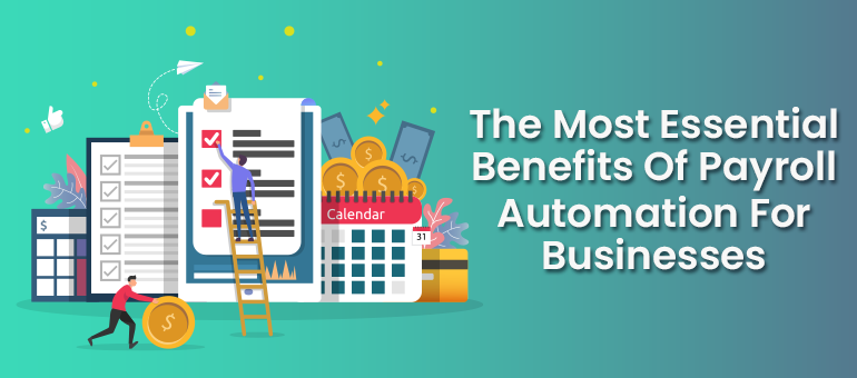 The Most Essential Benefits of Payroll Automation for Businesses