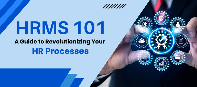 HRMS 101 A Guide to Revolutionizing Your HR Processes