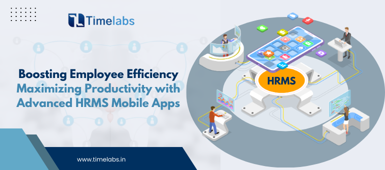 Boosting Employee Efficiency: Maximizing Productivity with Advanced HRMS Mobile Apps