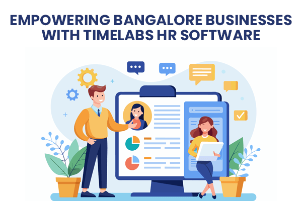 Empowering Bangalore Businesses with Timelabs HR Software