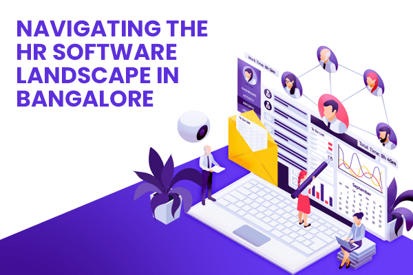 Navigating the HR Software Landscape in Bangalore