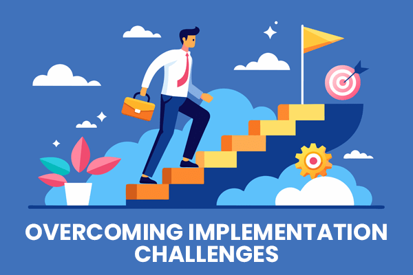 Overcoming Implementation Challenges