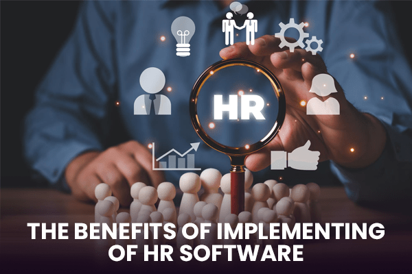 The Benefits of Implementing HR Software