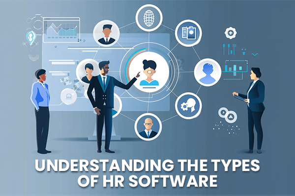 Understanding the Types of HR Software