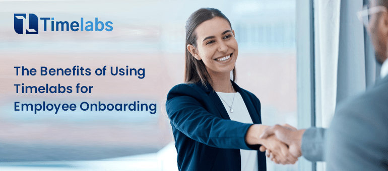 The Benefits of Using Timelabs for Employee Onboarding