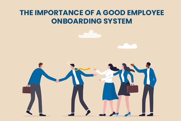 The Importance of a Good Employee Onboarding System