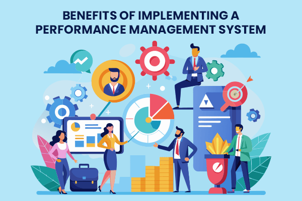 Benefits of Implementing a Performance Management System