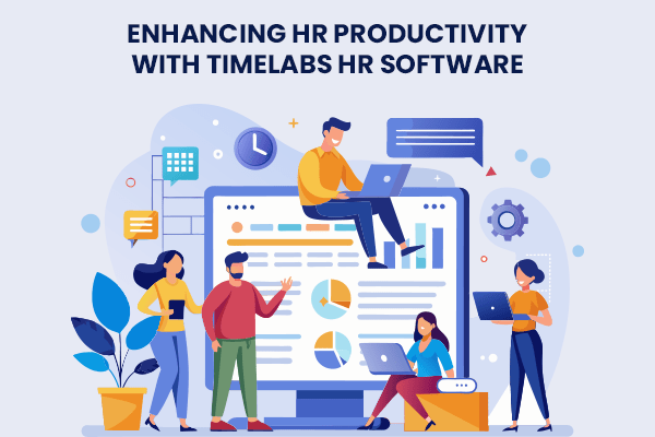 Enhancing HR Productivity with Timelabs HR Software