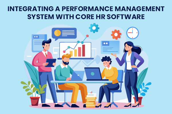 Integrating a Performance Management System with Core HR Software