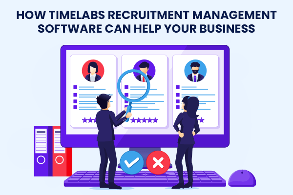 How Timelabs Recruitment Management Software can help your business