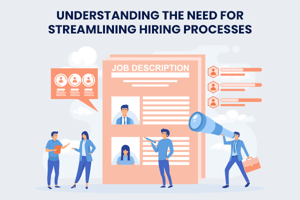 Understanding the Need for Streamlining Hiring Processes