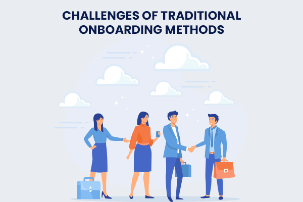 Challenges of Traditional Onboarding Methods