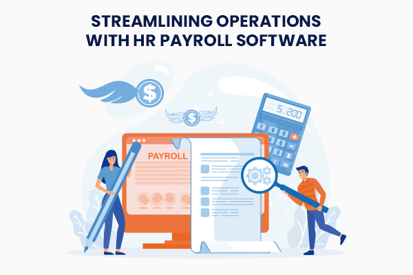 Streamlining Operations with HR Payroll Software