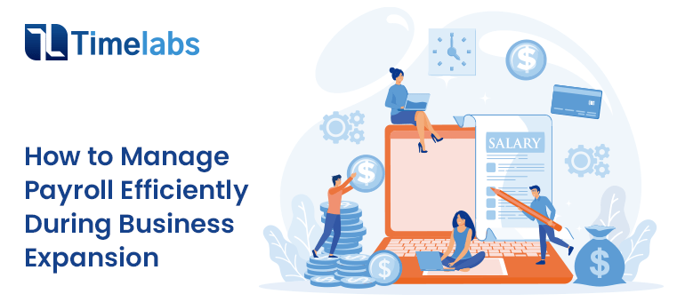 How to Manage Payroll Efficiently During Business Expansion