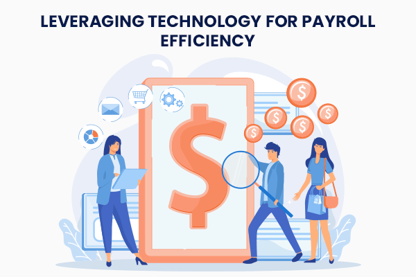 Leveraging Technology for Payroll Efficiency