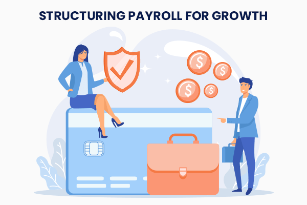 Structuring Payroll for Growth