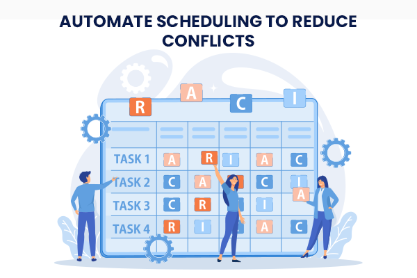 Automate Scheduling to Reduce Conflicts