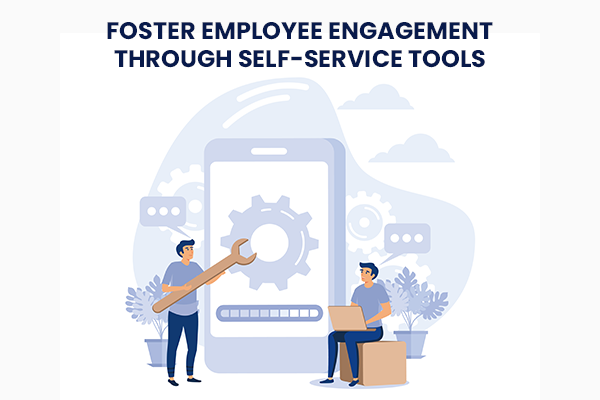 Foster Employee Engagement Through Self-Service Tools