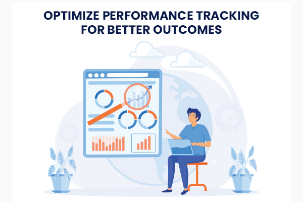 Optimize Performance Tracking for Better Outcomes