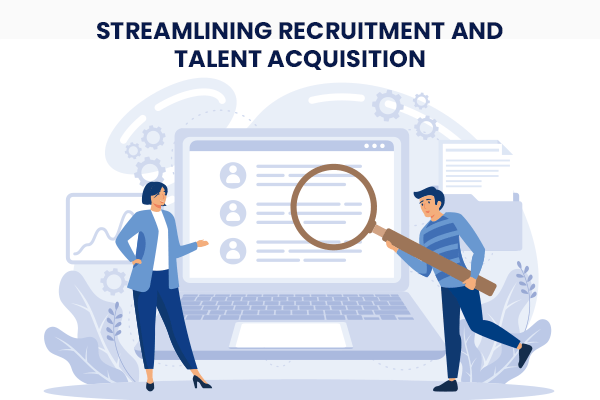 Streamlining Recruitment and Talent Acquisition