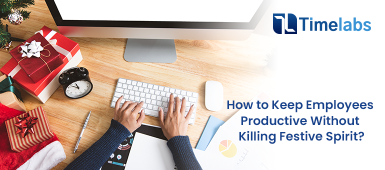 How to Keep Employees Productive Without Killing Festive Spirit