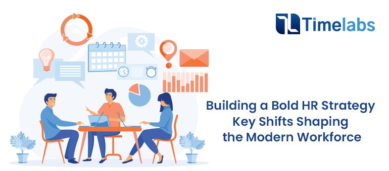 Building a Bold HR Strategy_ Key Shifts Shaping the Modern Workforce