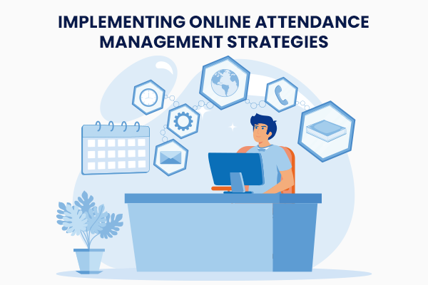 Implementing Online Attendance Management Strategies