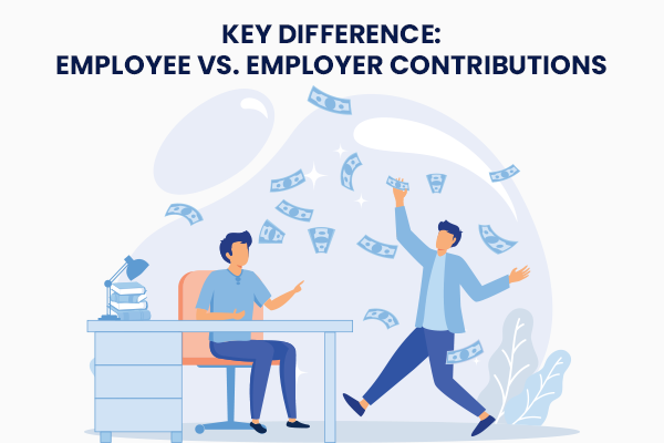 Key Difference_ Employee vs. Employer Contributions