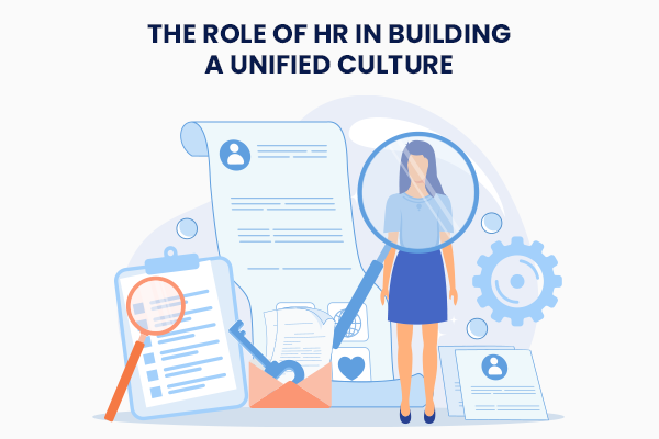 The Role of HR in Building a Unified Culture