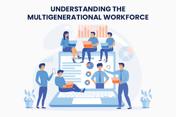 Understanding the Multigenerational Workforce