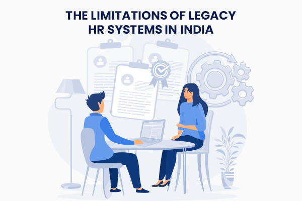 The Limitations of Legacy HR Systems in India