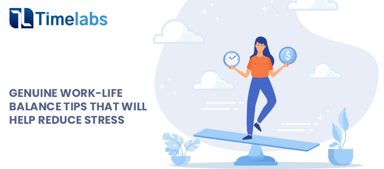 Genuine Work-Life Balance Tips That Will Help Reduce Stress