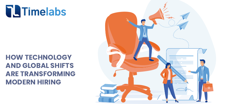 How Technology and Global Shifts Are Transforming Modern Hiring
