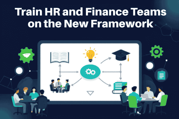Train HR and Finance Teams on the New Framework